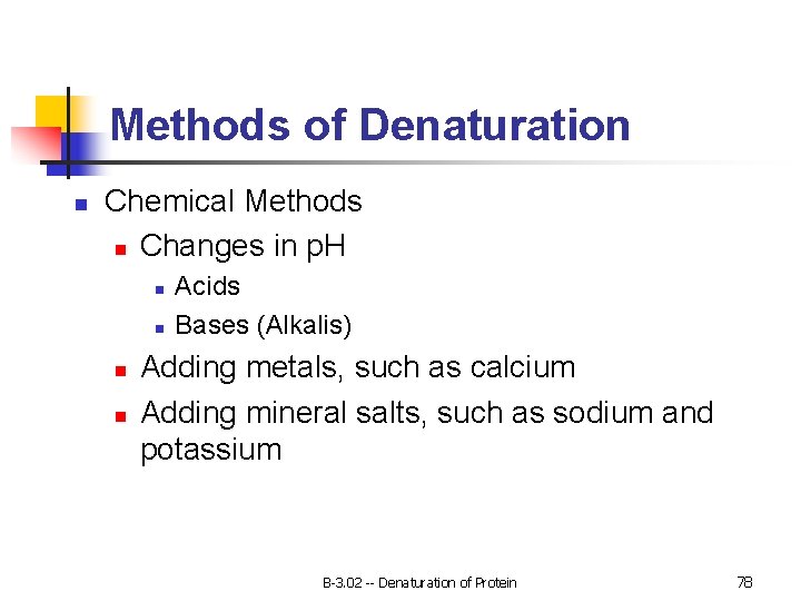 Methods of Denaturation n Chemical Methods n Changes in p. H n n Acids