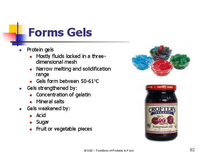 Forms Gels n n n Protein gels n Mostly fluids locked in a threedimensional