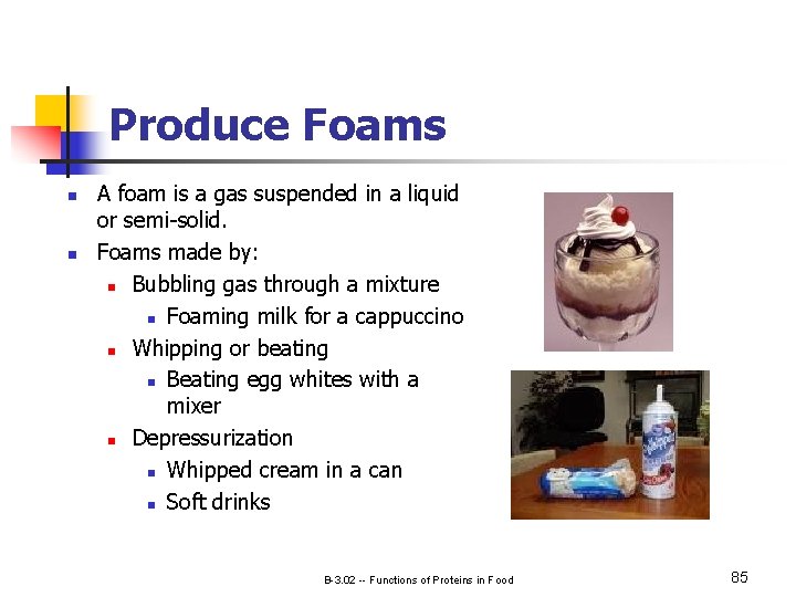 Produce Foams n n A foam is a gas suspended in a liquid or