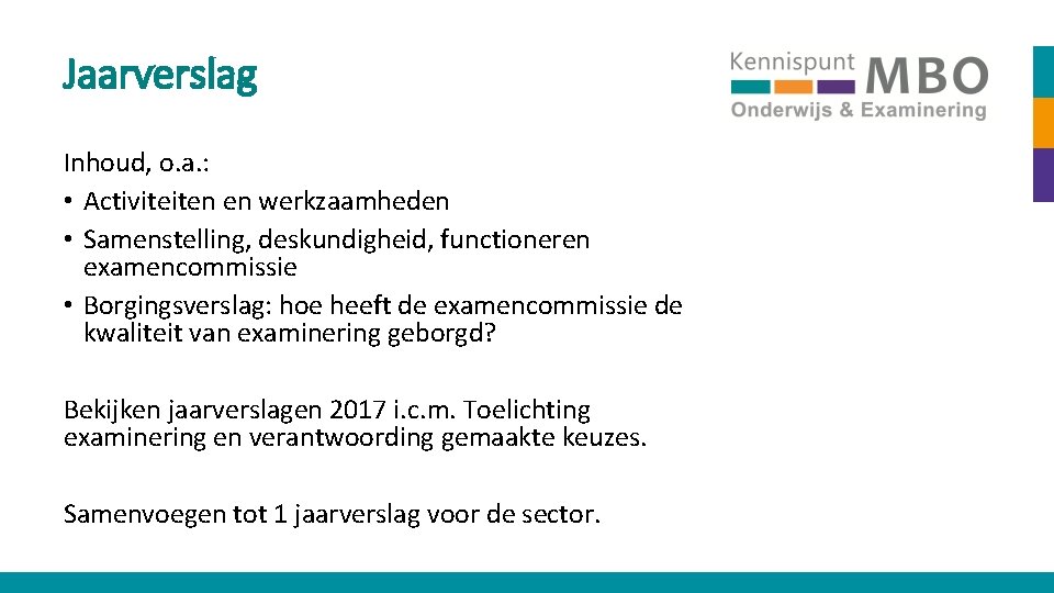 Jaarverslag Inhoud, o. a. : • Activiteiten en werkzaamheden • Samenstelling, deskundigheid, functioneren examencommissie