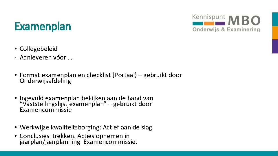 Examenplan • Collegebeleid - Aanleveren vóór … • Format examenplan en checklist (Portaal) –