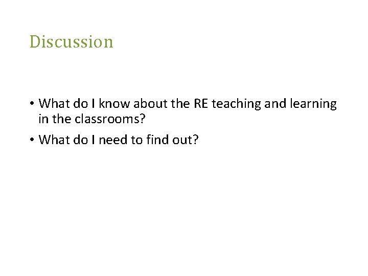 Discussion • What do I know about the RE teaching and learning in the