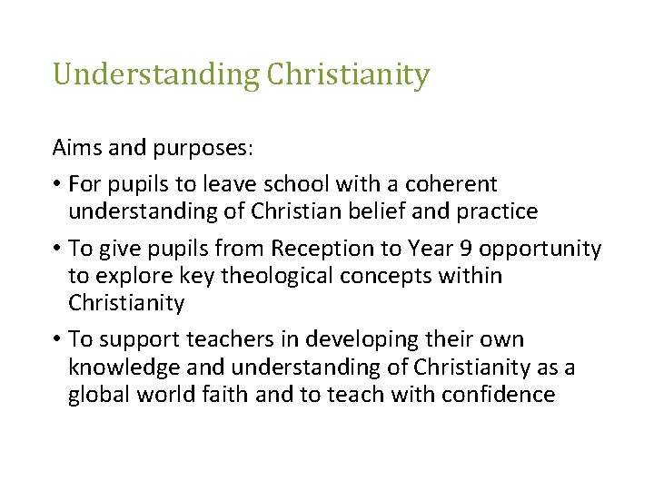 Understanding Christianity Aims and purposes: • For pupils to leave school with a coherent