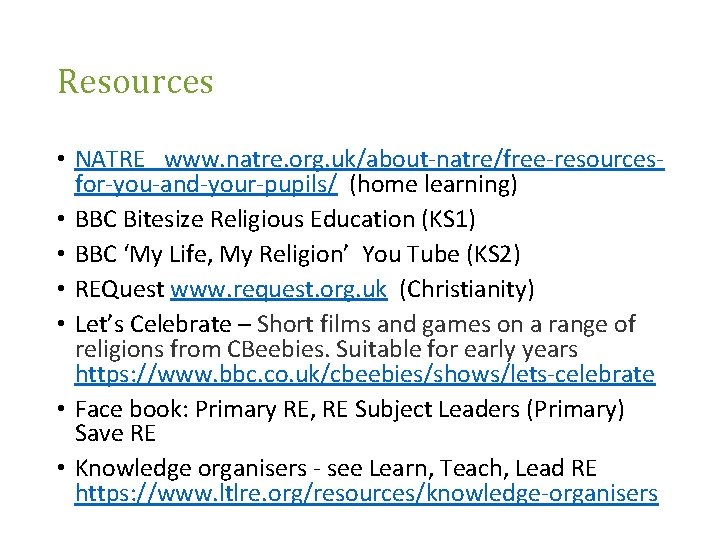 Resources • NATRE www. natre. org. uk/about-natre/free-resourcesfor-you-and-your-pupils/ (home learning) • BBC Bitesize Religious Education