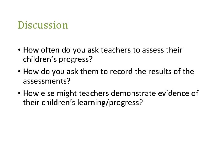Discussion • How often do you ask teachers to assess their children’s progress? •