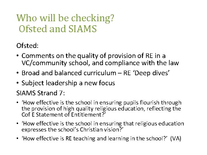 Who will be checking? Ofsted and SIAMS Ofsted: • Comments on the quality of