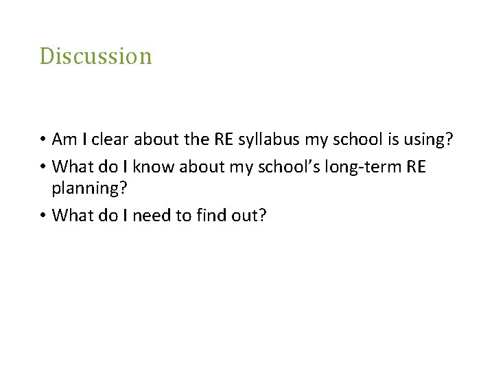 Discussion • Am I clear about the RE syllabus my school is using? •