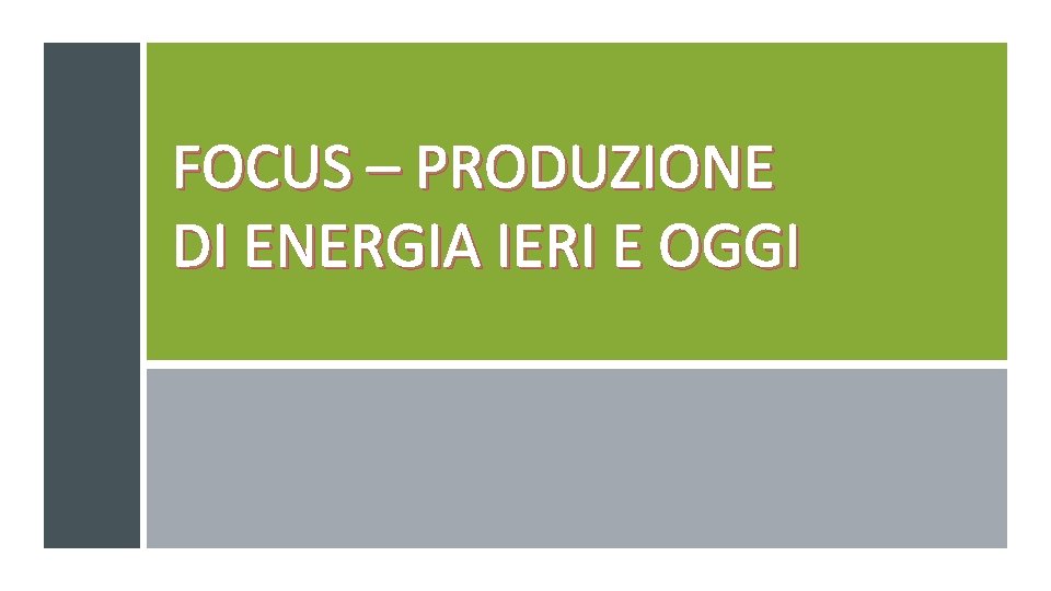 www. jessicacenciarelli. it FOCUS – PRODUZIONE DI ENERGIA IERI E OGGI 