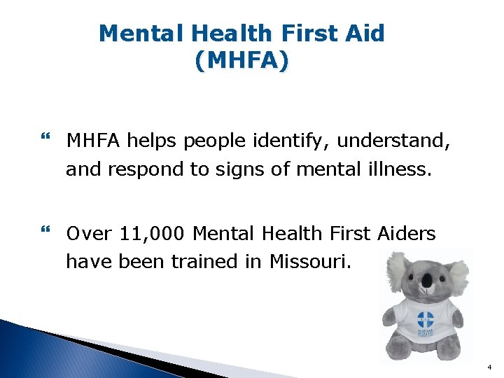 Mental Health First Aid (MHFA) MHFA helps people identify, understand, and respond to signs