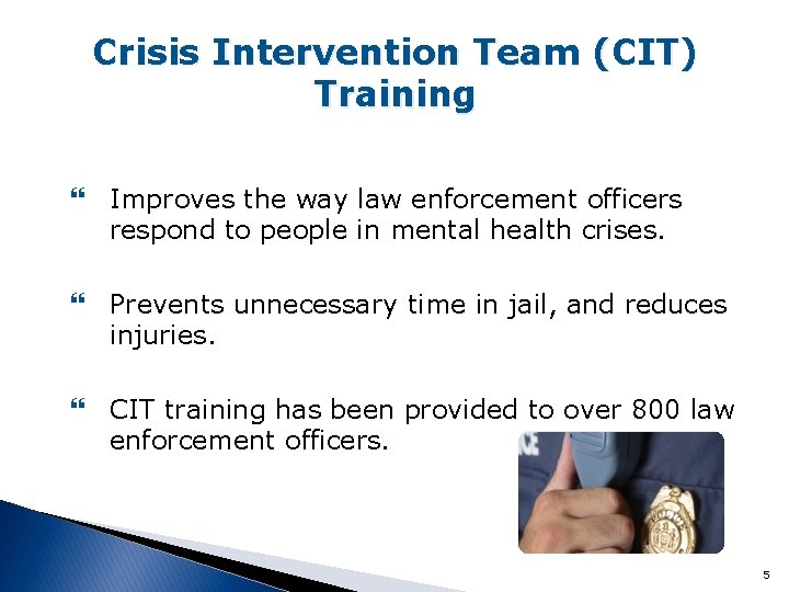 Crisis Intervention Team (CIT) Training Improves the way law enforcement officers respond to people