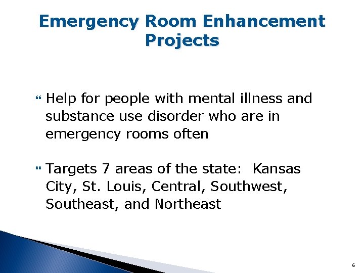 Emergency Room Enhancement Projects Help for people with mental illness and substance use disorder