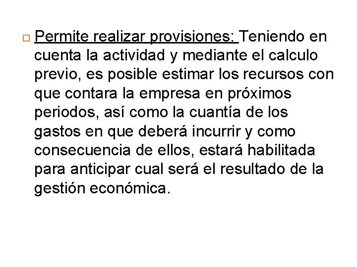  Permite realizar provisiones: Teniendo en cuenta la actividad y mediante el calculo previo,