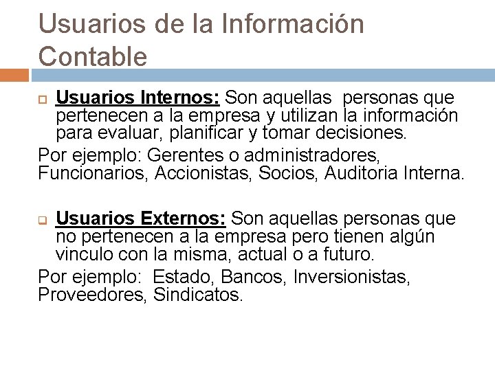 Usuarios de la Información Contable Usuarios Internos: Son aquellas personas que pertenecen a la