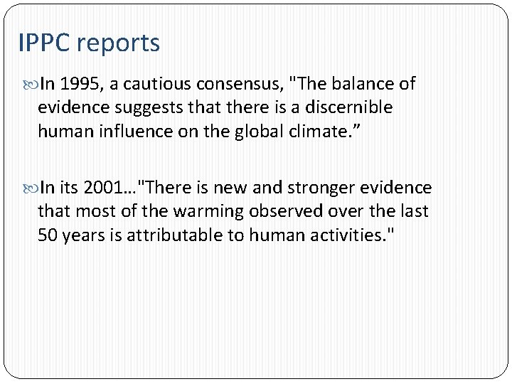 IPPC reports In 1995, a cautious consensus, "The balance of evidence suggests that there