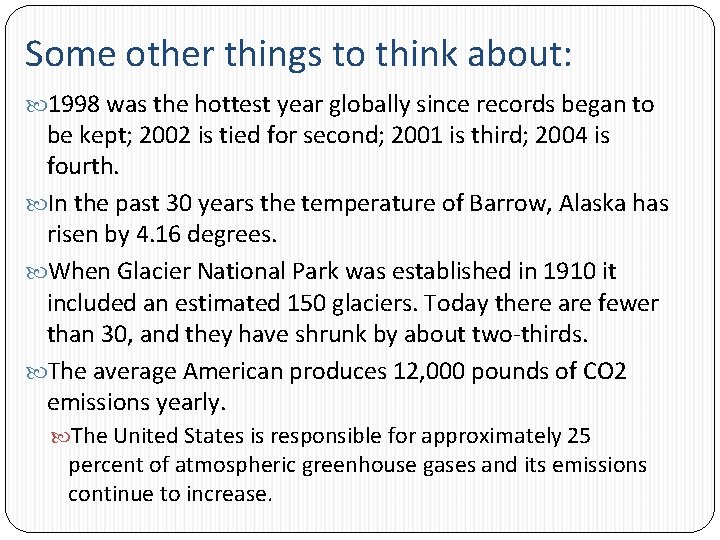 Some other things to think about: 1998 was the hottest year globally since records