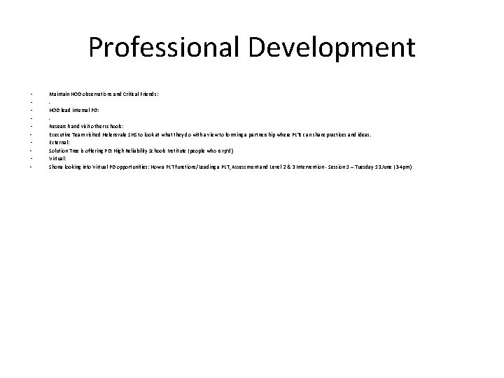Professional Development • • - Maintain HOD observations and Critical Friends: HOD lead internal