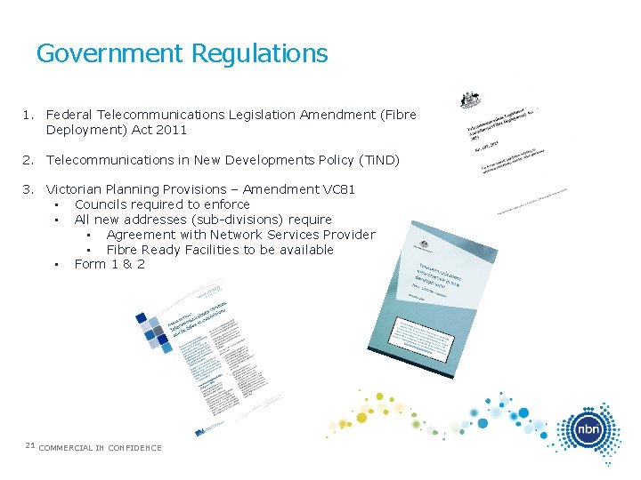 Government Regulations 1. Federal Telecommunications Legislation Amendment (Fibre Deployment) Act 2011 2. Telecommunications in