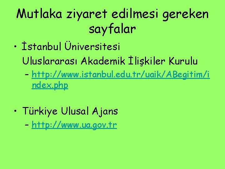 Mutlaka ziyaret edilmesi gereken sayfalar • İstanbul Üniversitesi Uluslararası Akademik İlişkiler Kurulu – http: