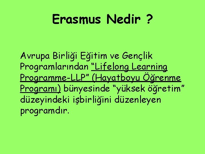 Erasmus Nedir ? Avrupa Birliği Eğitim ve Gençlik Programlarından “Lifelong Learning Programme-LLP” (Hayatboyu Öğrenme