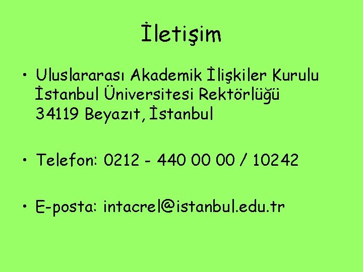 İletişim • Uluslararası Akademik İlişkiler Kurulu İstanbul Üniversitesi Rektörlüğü 34119 Beyazıt, İstanbul • Telefon: