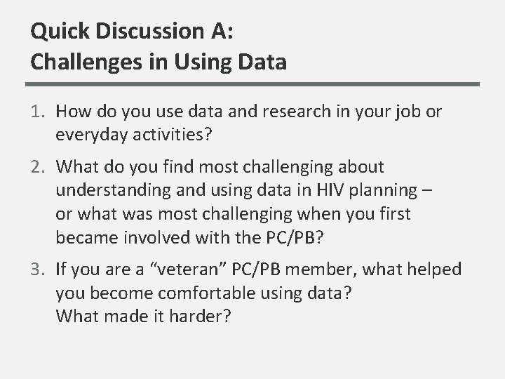 Quick Discussion A: Challenges in Using Data 1. How do you use data and
