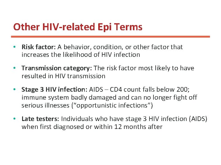 Other HIV-related Epi Terms • Risk factor: A behavior, condition, or other factor that