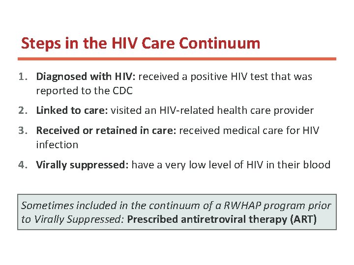 Steps in the HIV Care Continuum 1. Diagnosed with HIV: received a positive HIV