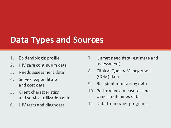 Data Types and Sources 1. 2. 3. 4. 5. 6. Epidemiologic profile HIV care