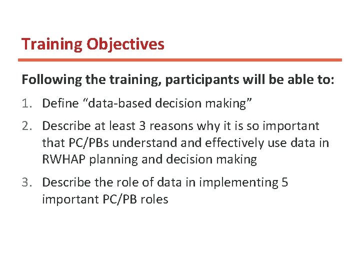 Training Objectives Following the training, participants will be able to: 1. Define “data-based decision