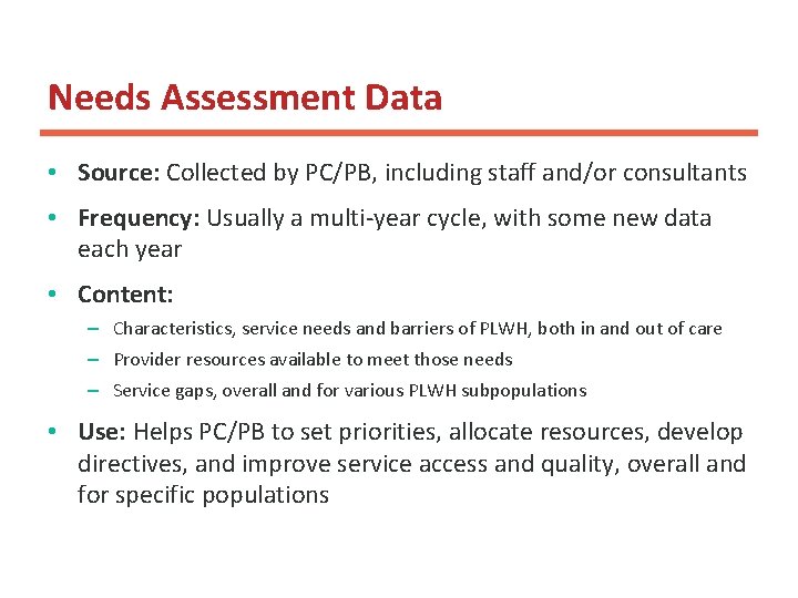 Needs Assessment Data • Source: Collected by PC/PB, including staff and/or consultants • Frequency: