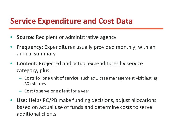 Service Expenditure and Cost Data • Source: Recipient or administrative agency • Frequency: Expenditures