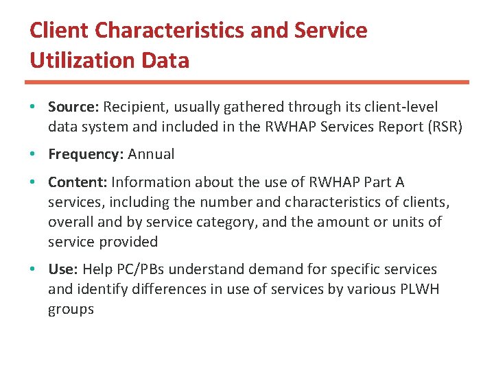 Client Characteristics and Service Utilization Data • Source: Recipient, usually gathered through its client-level