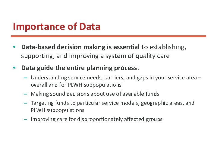 Importance of Data • Data-based decision making is essential to establishing, supporting, and improving