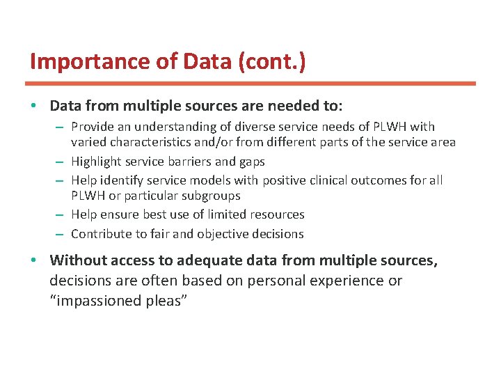 Importance of Data (cont. ) • Data from multiple sources are needed to: –