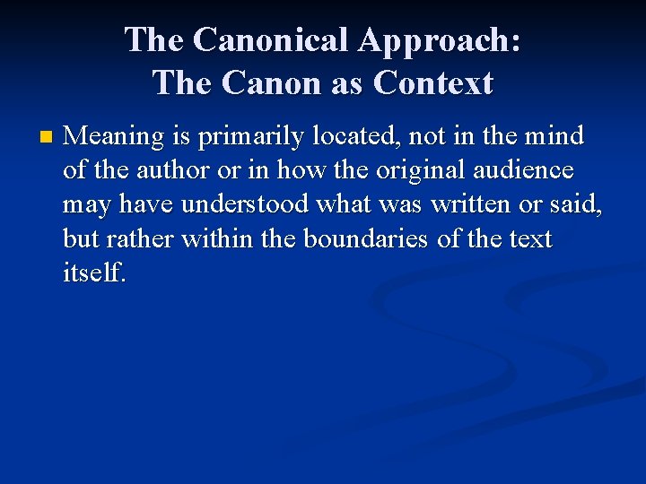 The Canonical Approach: The Canon as Context n Meaning is primarily located, not in