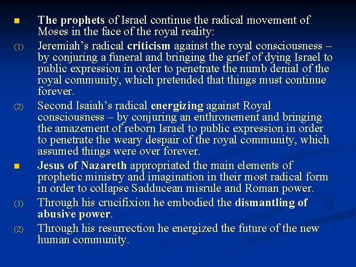 n (1) (2) The prophets of Israel continue the radical movement of Moses in