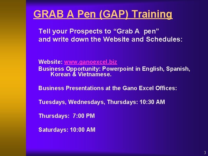 GRAB A Pen (GAP) Training Tell your Prospects to “Grab A pen” and write