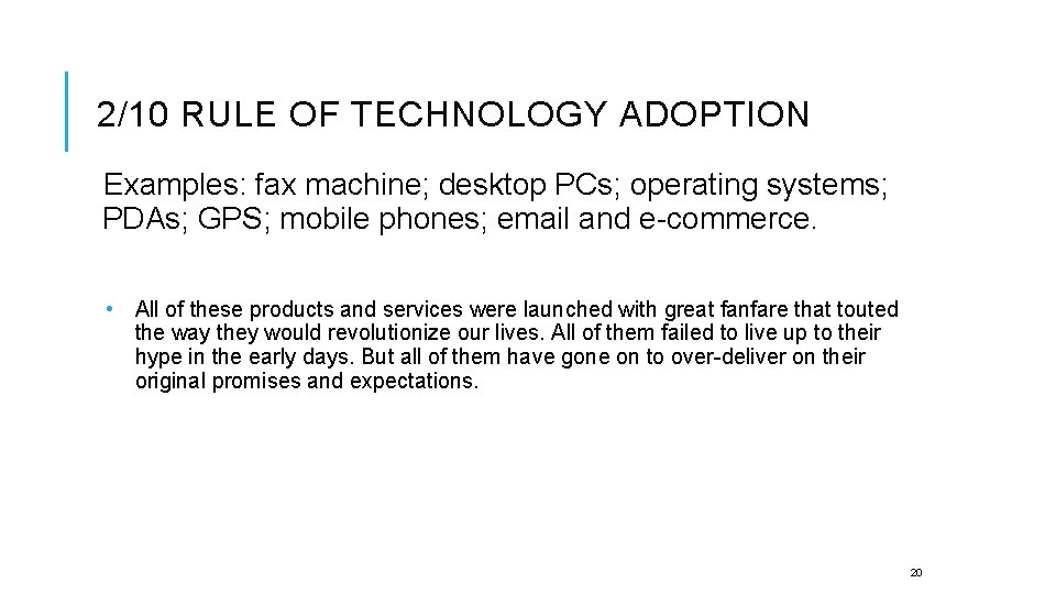 2/10 RULE OF TECHNOLOGY ADOPTION Examples: fax machine; desktop PCs; operating systems; PDAs; GPS;