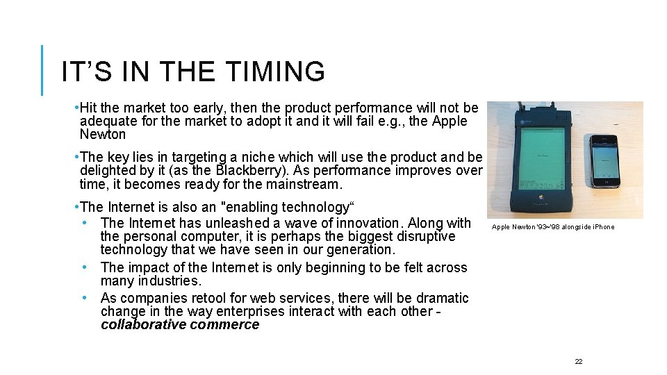 IT’S IN THE TIMING • Hit the market too early, then the product performance