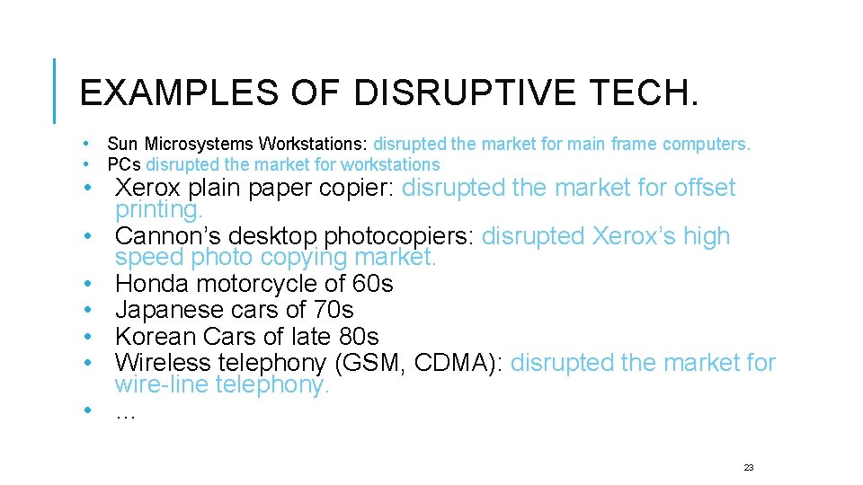 EXAMPLES OF DISRUPTIVE TECH. • Sun Microsystems Workstations: disrupted the market for main frame