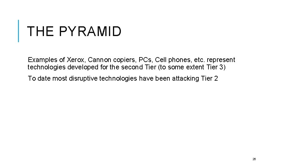 THE PYRAMID Examples of Xerox, Cannon copiers, PCs, Cell phones, etc. represent technologies developed