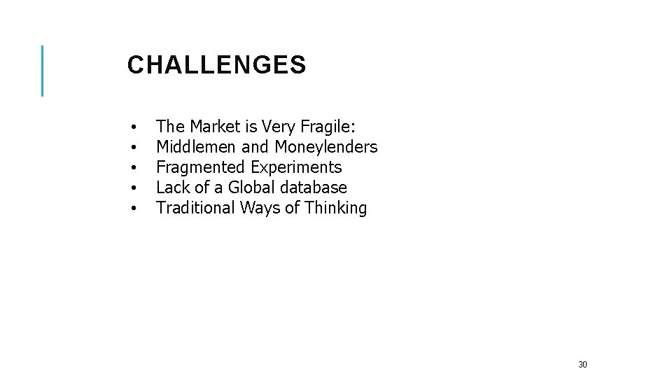 CHALLENGES • • • The Market is Very Fragile: Middlemen and Moneylenders Fragmented Experiments