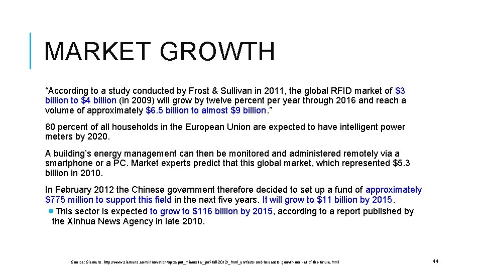 MARKET GROWTH “According to a study conducted by Frost & Sullivan in 2011, the