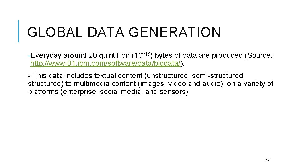 GLOBAL DATA GENERATION -Everyday around 20 quintillion (10^18) bytes of data are produced (Source: