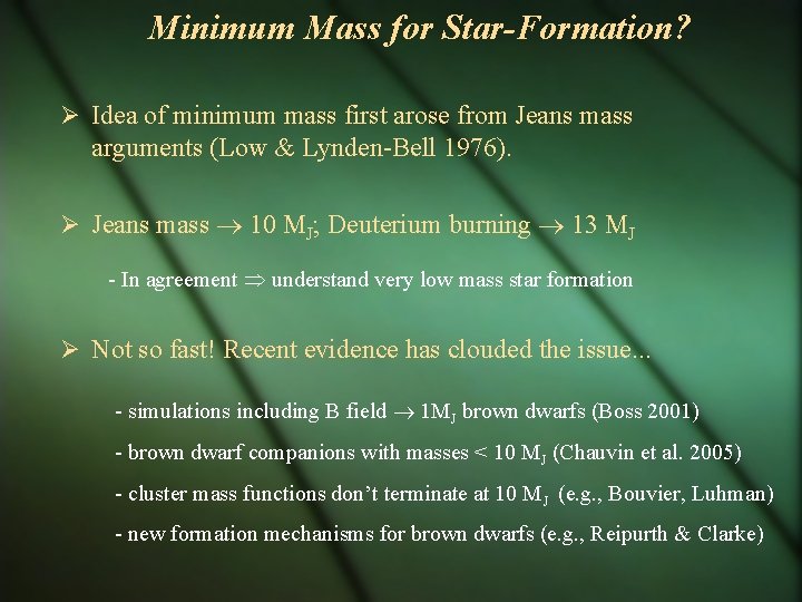 Minimum Mass for Star-Formation? Idea of minimum mass first arose from Jeans mass arguments