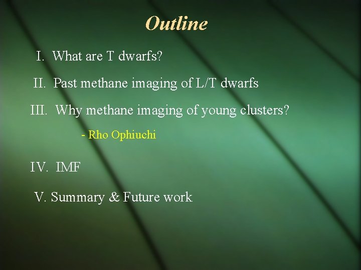 Outline I. What are T dwarfs? II. Past methane imaging of L/T dwarfs III.