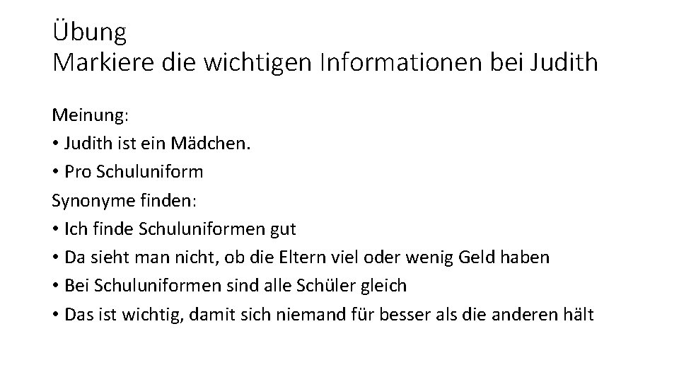 Übung Markiere die wichtigen Informationen bei Judith Meinung: • Judith ist ein Mädchen. •