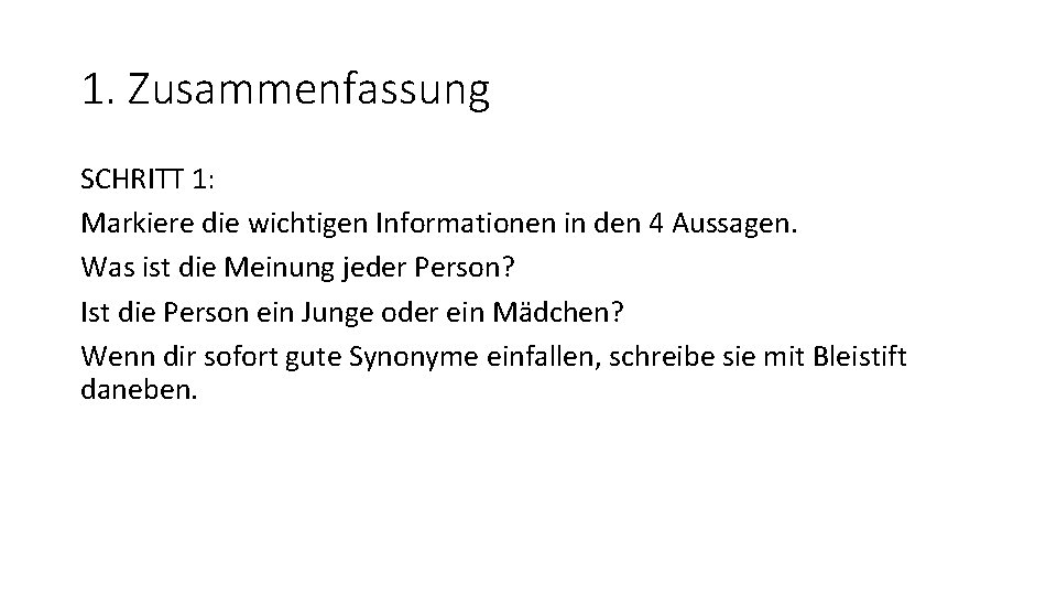 1. Zusammenfassung SCHRITT 1: Markiere die wichtigen Informationen in den 4 Aussagen. Was ist