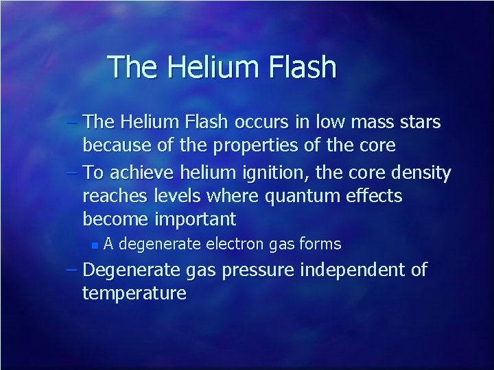 The Helium Flash – The Helium Flash occurs in low mass stars because of