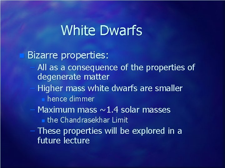 White Dwarfs n Bizarre properties: – All as a consequence of the properties of